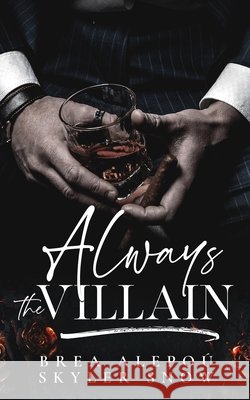 Always the Villain Snow, Skyler, Alepou, Brea 9798249682408 Independently Published - książka