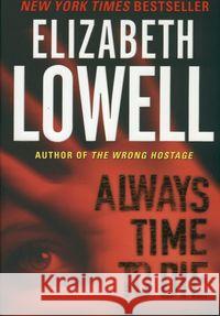 Always Time to Die Elizabeth Lowell 9780060504199 Avon Books - książka