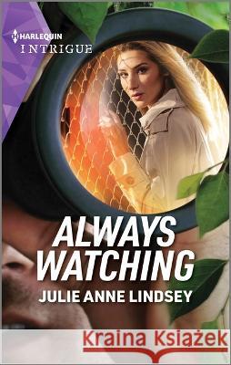 Always Watching Julie Anne Lindsey 9781335591302 Harlequin Intrigue - książka