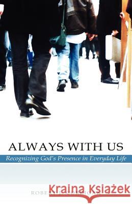 Always With Us: Recognizing God's Presence in Everyday Life Corrigan, Robert J. 9781593307769 Aventine Press - książka
