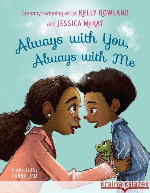 Always with You, Always with Me Kelly Rowland Jessica McKay Fanny Liem 9780593465516 Viking Books for Young Readers - książka