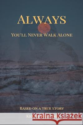 Always: You'll Never Walk Alone Keith L. Whiting 9781496077301 Createspace Independent Publishing Platform - książka