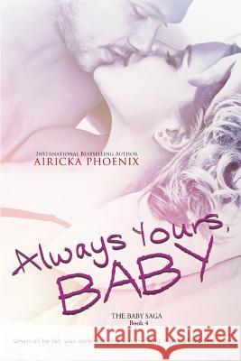 Always Yours, Baby Airicka Phoenix 9781516990146 Createspace - książka