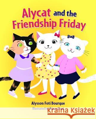 Alycat and the Friendship Friday Alysson Foti Bourque Chiara Civati 9781455627097 Pelican Publishing Company - książka
