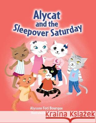Alycat and the Sleepover Saturday Alysson Foti Bourque Chiara Civati 9781455627233 Pelican Publishing Company - książka