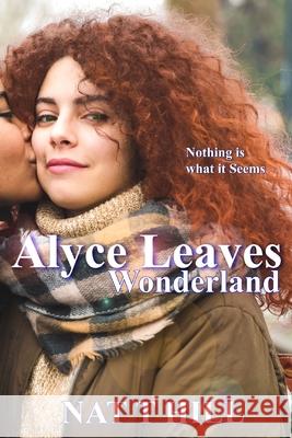 Alyce Leaves Wonderland Nat T. Hill 9781947496958 Tailormade Books - książka
