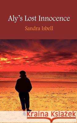 Aly's Lost Innocence Sandra Isbell 9781418480035 Authorhouse - książka