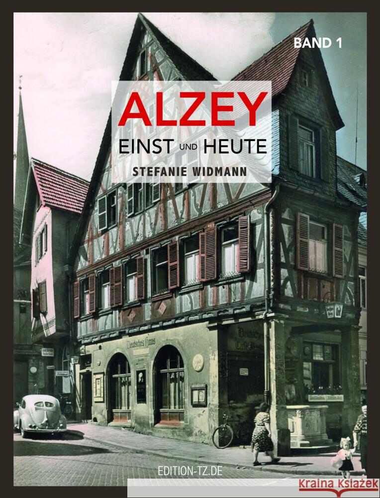 Alzey Einst und Heute Widmann, Stefanie 9783960310242 TZ-Verlag & Print - książka