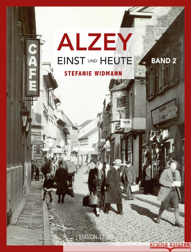 Alzey Einst und Heute Widmann, Stefanie 9783960310402 Ed. TZ / Leinpfad - książka