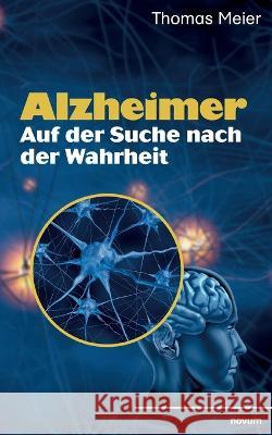 Alzheimer - Auf der Suche nach der Wahrheit Thomas Meier 9783991310051 Novum Pro - książka