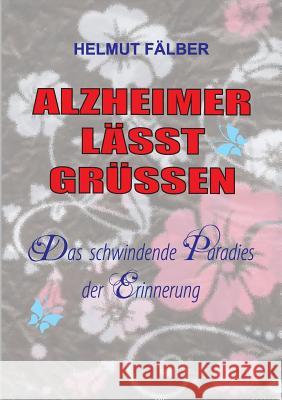 Alzheimer Lässt Grüssen Fälber, Helmut 9783732327225 Tredition Gmbh - książka