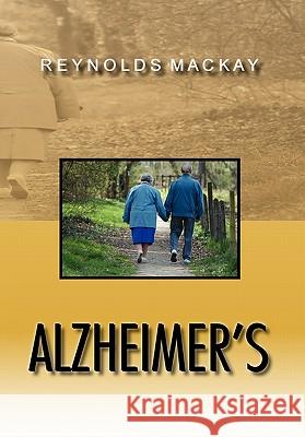 Alzheimer's Reynolds MacKay 9781456873516 Xlibris Corporation - książka