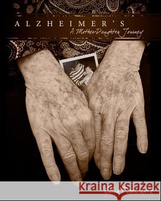 Alzheimer's: A Mother-Daughter Journey Celia Pomerantz Celia Pomerantz 9781461124764 Createspace - książka
