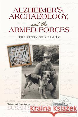 Alzheimer's, Archaeology, and the Armed Forces: The Story of a Family Susan Steele 9781512720983 WestBow Press - książka