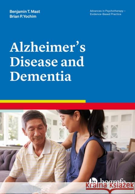 Alzheimer's Disease and Dementia Benjamin T. Mast Brian P. Yochim  9780889375031 Hogrefe Publishing - książka