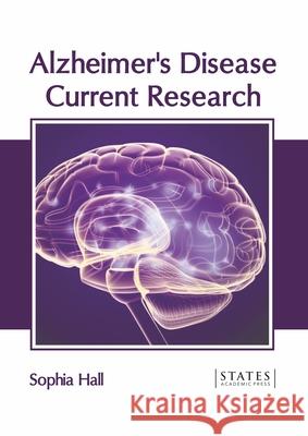 Alzheimer's Disease: Current Research Sophia Hall 9781639890422 States Academic Press - książka