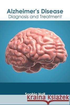 Alzheimer's Disease: Diagnosis and Treatment Sophia Hall 9781639870417 Murphy & Moore Publishing - książka