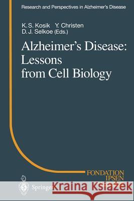 Alzheimer's Disease: Lessons from Cell Biology Ken S. Kosik Dennis J. Selkoe 9783642794254 Springer - książka