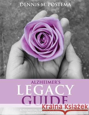 Alzheimer's Legacy Guide: A Financial Guide for Alzheimer's Patients and Caregivers Dennis M. Postema 9781492183815 Createspace - książka