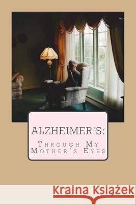 Alzheimer's Through My Mother's Eyes Suzette Brown 9781494389062 Createspace - książka