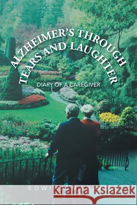 Alzheimer's Through Tears and Laughter: Diary of a Caregiver Marino, Edwina 9781481778541 Authorhouse - książka