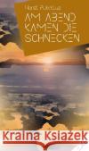Am Abend kamen die Schnecken Pukallus, Horst 9783957653062 p.machinery