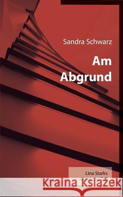 Am Abgrund: Lina Starks allererster Fall Schwarz, Sandra 9783732243860 Books on Demand - książka