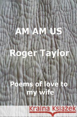 Am Am Us: Poems of love to my wife Taylor, Marlene 9781505317183 Createspace - książka