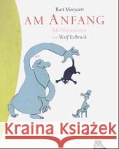 Am Anfang : Ausgezeichnet mit dem Holländischen Jugendbuchpreis 'Der silberne Griffel' 2004 Moeyaert, Bart Erlbruch, Wolf  9783872949387 Hammer - książka