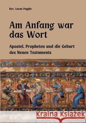 Am Anfang war das Wort: Apostel, Propheten und die Geburt des Neuen Testaments Lucas Poggia 9783384193995 Tredition Gmbh - książka