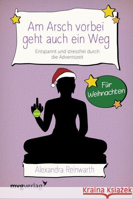 Am Arsch vorbei geht auch ein Weg - Für Weihnachten : Entspannt und stressfrei durch die Adventszeit Reinwarth, Alexandra 9783868828405 mvg Verlag - książka