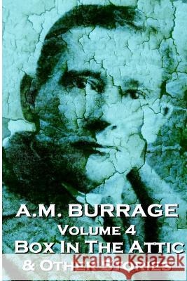 A.M. Burrage - The Box In The Attic & Other Stories: Classics From The Master Of Horror Burrage, A. M. 9781783945030 Burrage Publishing - książka