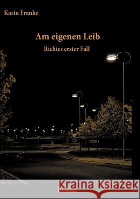 Am eigenen Leib: Richies erster Fall Franke, Karin 9783738634532 Books on Demand - książka