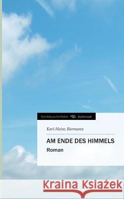 Am Ende Des Himmels Karl-Heinz Biermann 9783849575816 Tredition Gmbh - książka