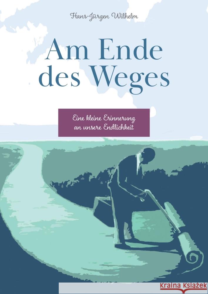 Am Ende des Weges Wilhelm, Hans-Jürgen 9783384012524 tredition - książka