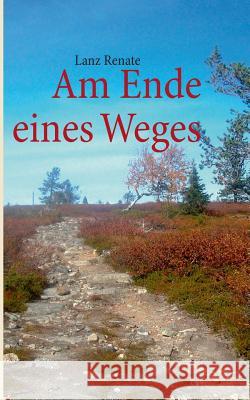 Am Ende eines Weges Renate Lanz 9783732232024 Books on Demand - książka