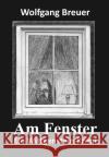 Am Fenster Breuer, Wolfgang 9783961360901 Verlag ratio-books