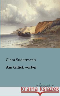 Am Glück vorbei Sudermann, Clara 9783955630171 Leseklassiker - książka