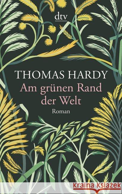 Am grünen Rand der Welt : Roman Hardy, Thomas 9783423144018 DTV - książka