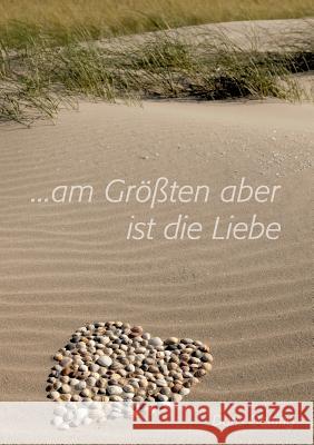 Am Größten aber ist die Liebe Doris Oetting 9783734517983 Tredition Gmbh - książka