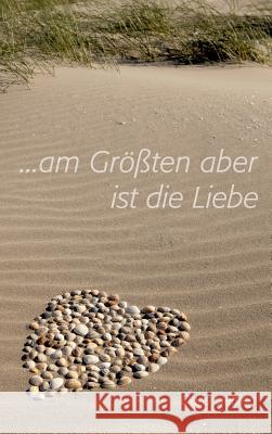 Am Größten aber ist die Liebe Doris Oetting 9783734517990 Tredition Gmbh - książka
