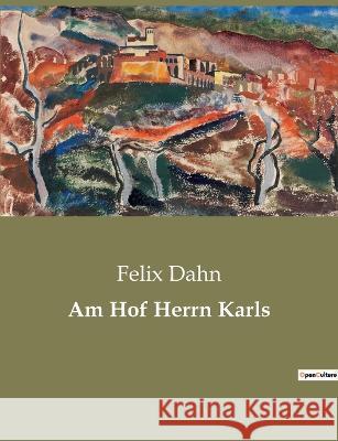 Am Hof Herrn Karls Felix Dahn 9782385085988 Culturea - książka