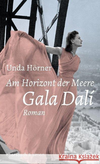Am Horizont der Meere : Gala Dali. Roman Hörner, Unda 9783869151892 Ebersbach & Simon - książka