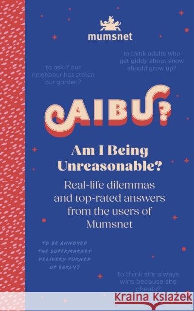 Am I Being Unreasonable?: Real-life dilemmas and top-rated answers from the users of Mumsnet Mumsnet 9780711298224 Quarto Publishing PLC - książka
