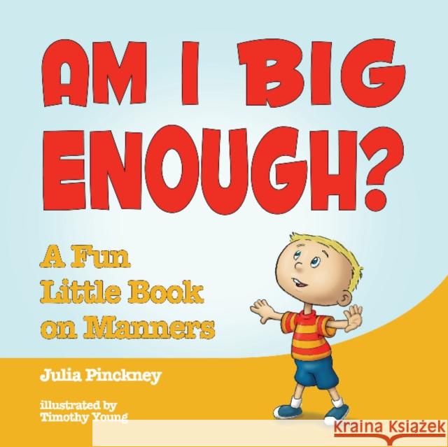 Am I Big Enough?: A Fun Little Book on Manners Julia Pinckney Timothy Young 9780764350535 Schiffer Publishing - książka
