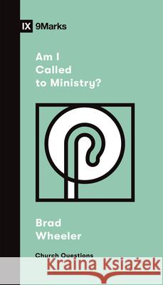 Am I Called to Ministry? Brad Wheeler 9781433572517 Crossway Books - książka