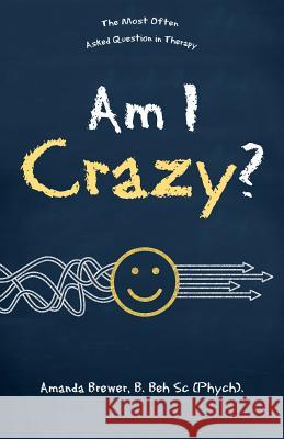Am I Crazy?: The Most Often Asked Question in Therapy Amanda Brewe 9781504316705 Balboa Press Au - książka