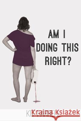 Am I Doing This Right? Kit Farrell 9780692377024 Katherine Farrell - książka