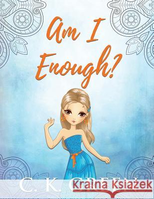 Am I Enough? C. K. Green 9781949050677 Kingston Publishing Company - książka