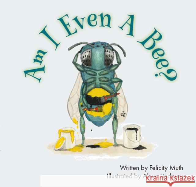 Am I Even a Bee? Felicity Muth Alexa Lindauer 9781936097401 Baobab Press - książka